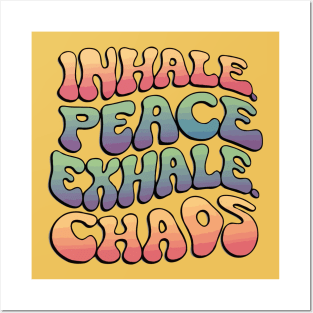 Inhale Peace Exhale Chaos Posters and Art